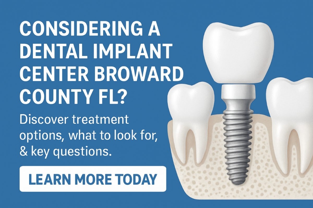 Illustration of a dental implant between two natural teeth with gums and bone visible; text promotes dental implant centers in Broward County, FL, and a button reads Learn More Today.