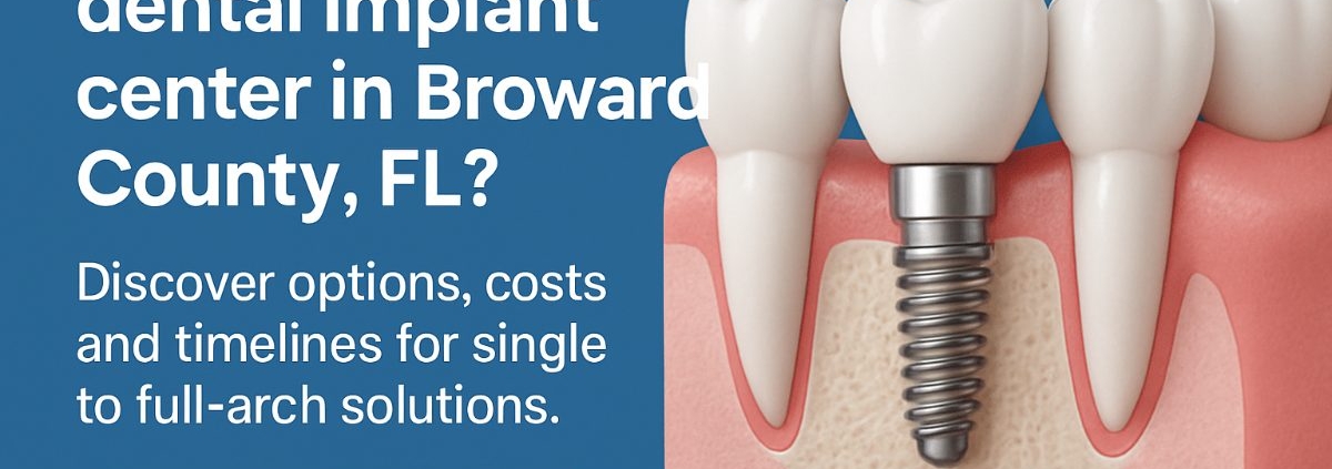 A dental implant graphic showing a gum with teeth and a metal implant, next to text: Looking for a dental implant center in Broward County, FL? Discover options, costs and timelines. Read more now on a blue background.